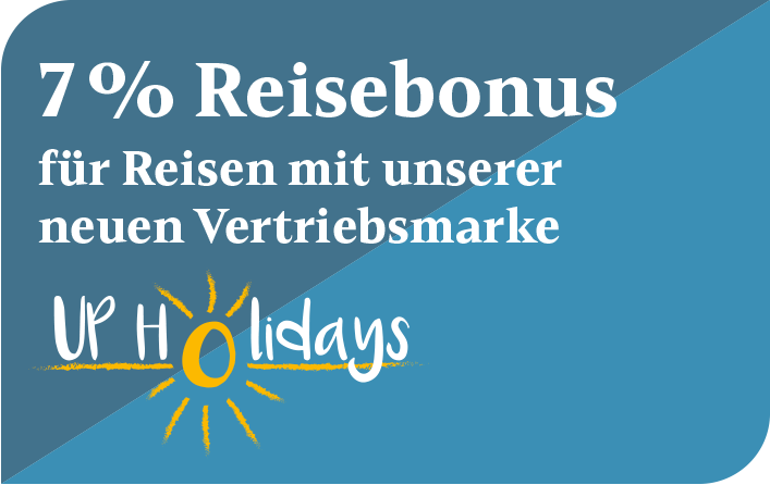 7% Reisebonus für Reisen mit unserer neuen Vertriebsmarke UP Holidays